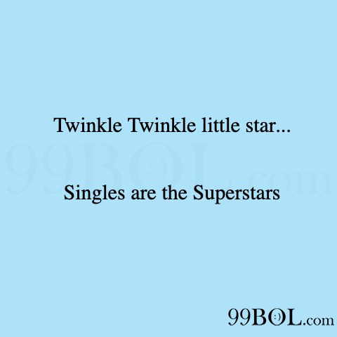 Flirting Memes - Twinkle Twinkle little star... Singles are the Superstars  